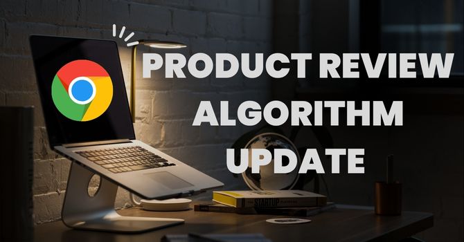 Read more about the article Google Algorithm Update: September 2022 Product Review Algorithm