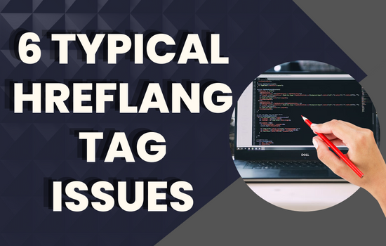 Read more about the article 6 Hreflang Tag Issues That Will Ruin Your International SEO