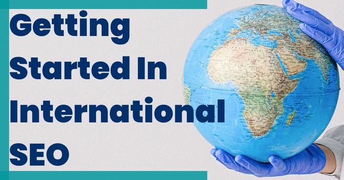 Read more about the article Getting Started in International SEO: A Quick Reference Guide