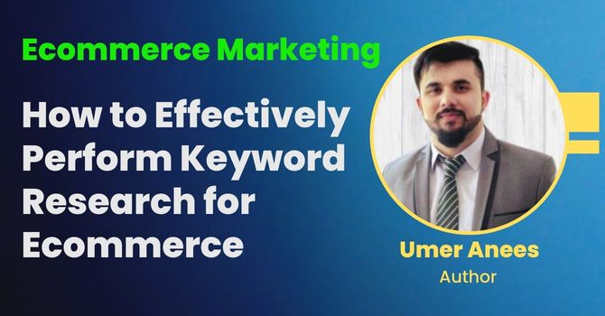Read more about the article How to Effectively Perform Keyword Research For Ecommerce