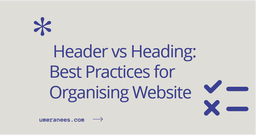 Read more about the article Header vs Heading: Best Practices for Organising Website